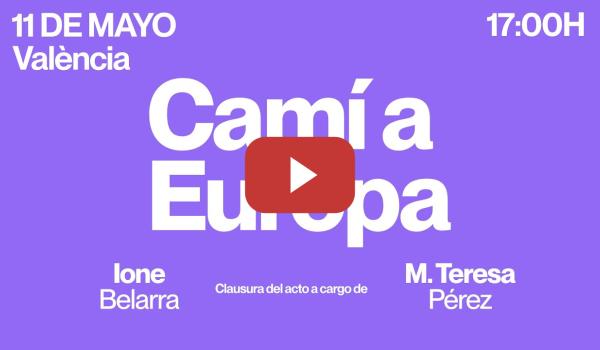 Embedded thumbnail for Ione Belarra y M. Teresa Pérez clausuran el acto &quot;Camí a Europa&quot; en València