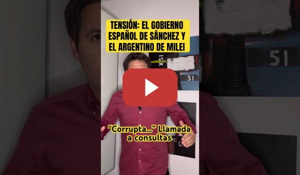 Embedded thumbnail for España llama a consultas a la embajadora en Argentina. Milei llama corrupta a la esposa de Sánchez