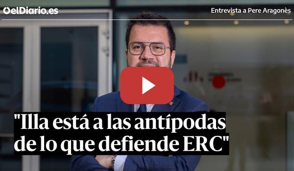 Embedded thumbnail for Entrevista a PERE ARAGONÈS: &quot;Salvador Illa está a las antípodas de lo que defiende ERC&quot;