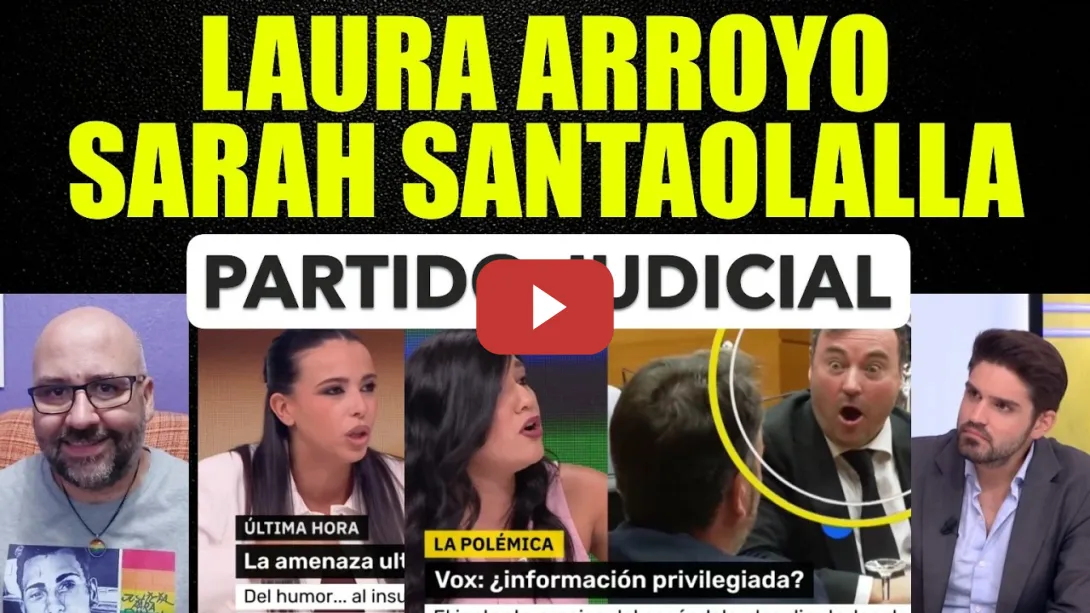 Embedded thumbnail for Laura Arroyo y Sarah Santaolalla. En España hay un Partido Judicial. La pillada a Vox. Amnistía.