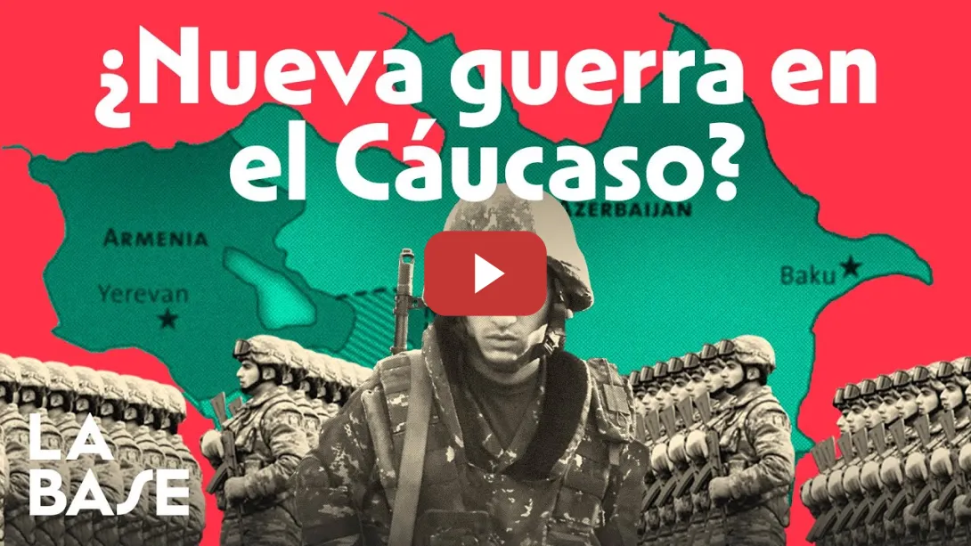 Embedded thumbnail for La Base 4x11 | La Guerra entre ARMENIA y AZERBAIYÁN en Nagorno Karabaj