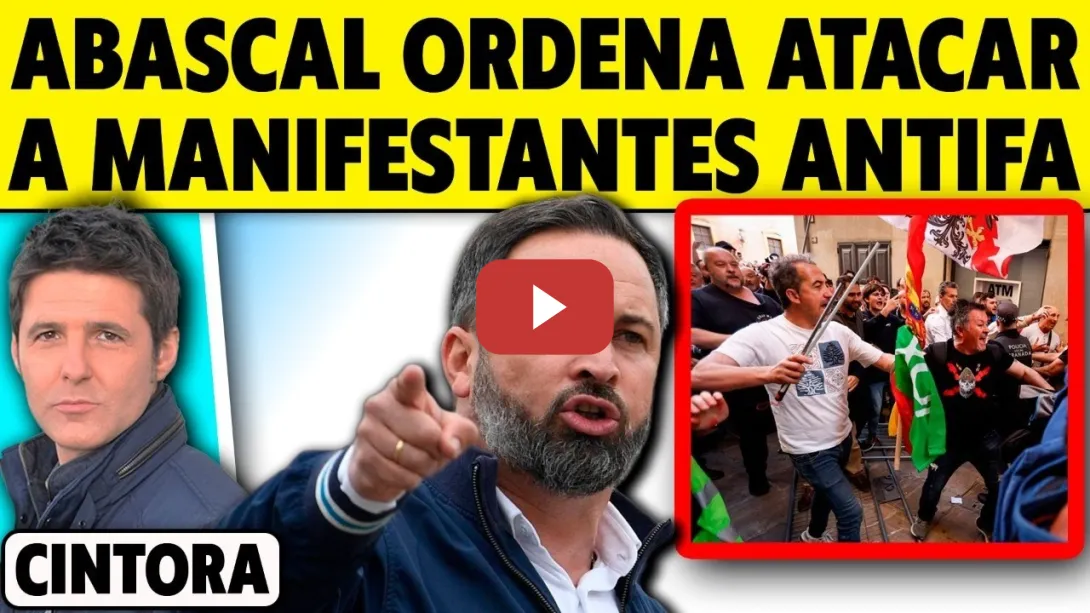 Embedded thumbnail for ABASCAL ORDENA ATACAR MANIFESTANTES ANTIFA EN UN MITIN DE VOX