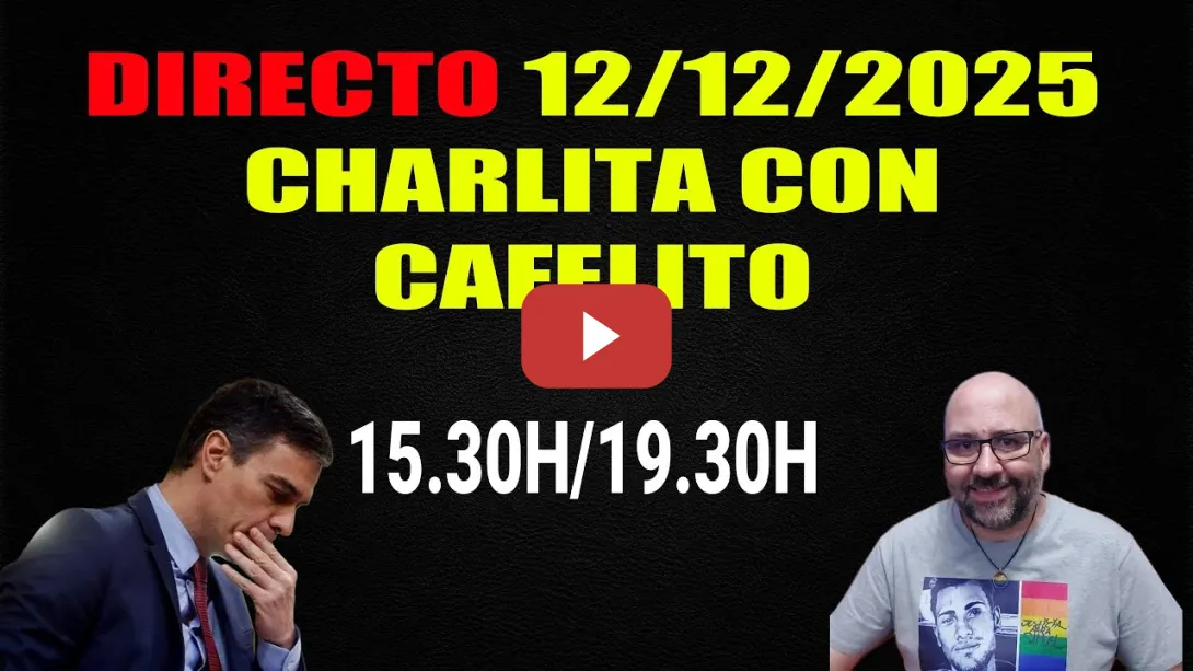 Embedded thumbnail for ¿Elecciones a la vista? DIRECTO 12/12/2028 Charlita cafelito.