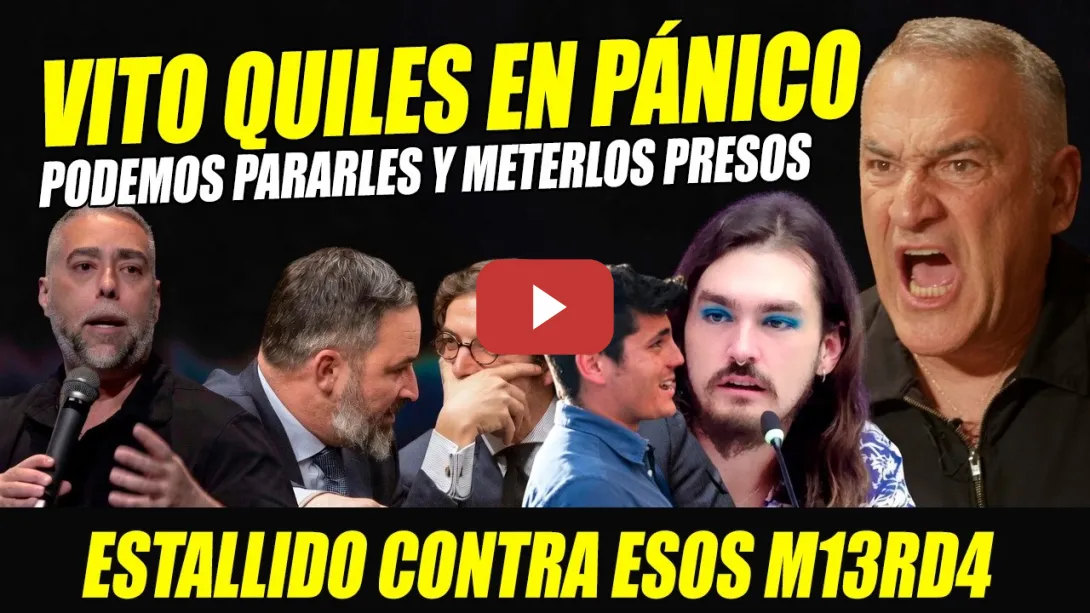 Embedded thumbnail for VITO QUILES ENTRA EN PÁNICO.AVISAN FORTES,PU-T0 MIKEL,RUBÉN SÁNCHEZ:PODEMOS PARARLES Y ENCARCELARLES