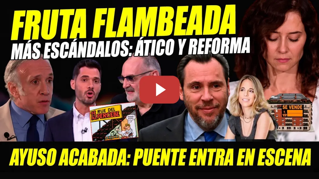 Embedded thumbnail for MÁS ESCÁNDALOS Y FRUTA FLAMBEADA. ÓSCAR PUENTE LA HACE CENIZAS. CINISMO MÁXIMO DE AYUSO CON INDA