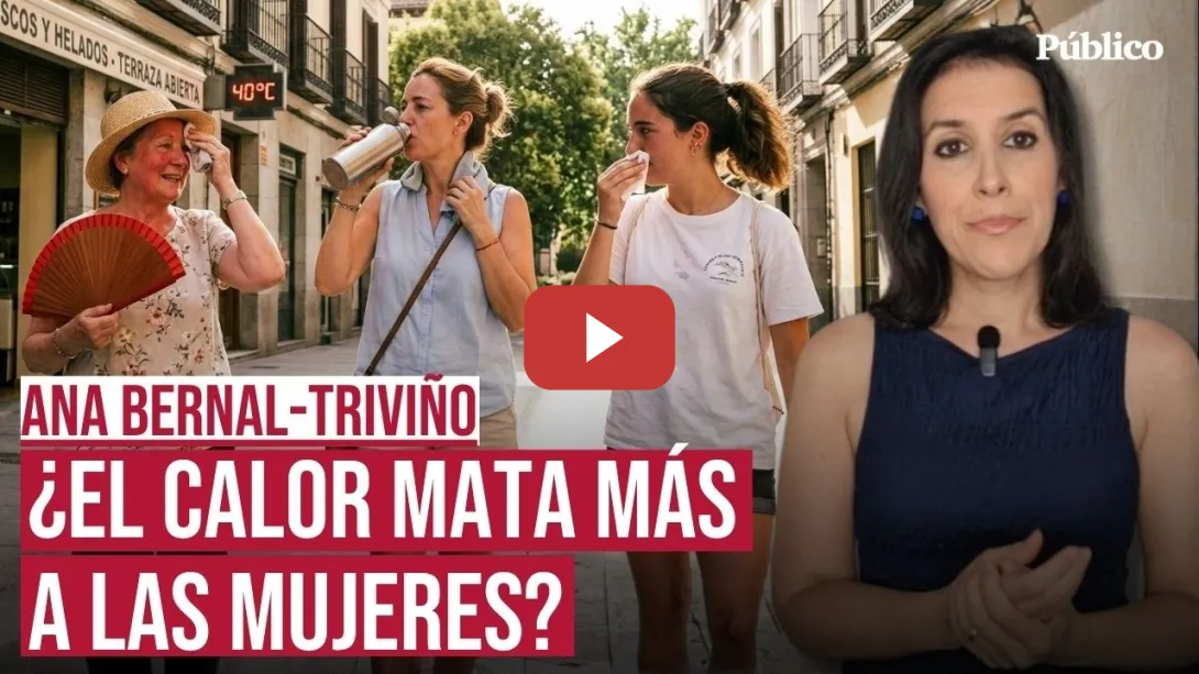 Embedded thumbnail for ¿El calor mata más a las mujeres? Por Ana Bernal Triviño