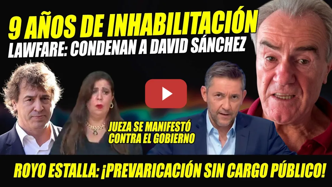 Embedded thumbnail for LAWFARE: CONDENAN A 9 AÑOS A HERMANO PEDRO SÁNCHEZ X PREVARICACIÓN. PÉREZ ROYO ESTALLA CONTRA FARSA