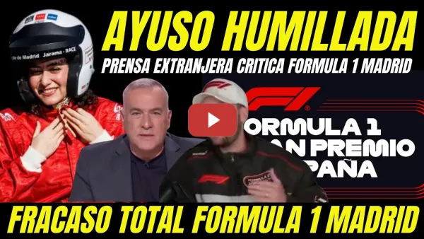 Embedded thumbnail for PRENSA EXTRANJERA HUMILLA A AYUSO Y RETRATA EL FRACASO FÓRMULA 1 EN MADRID