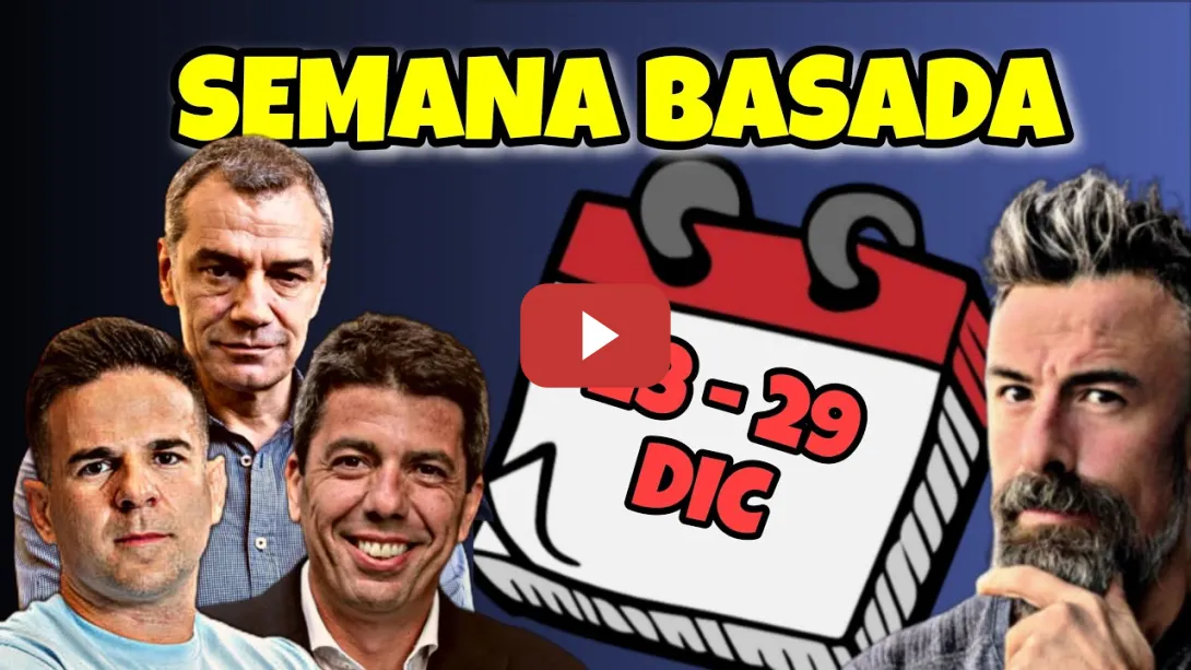 Embedded thumbnail for SEMANA BASADA (23-29 Dic): Carlos MAZÓN miente, GAITÁN se FLIPA y Toni CANTÓ españolea