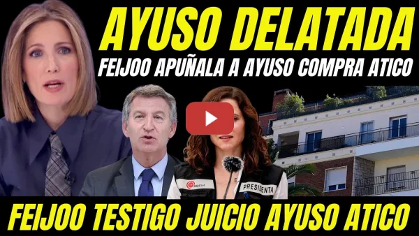 Embedded thumbnail for BOMBAZO "FEIJÓO APUÑALA A AYUSO" PUEDE ACABAR COMO TESTIGO JUICIO MALVERSACIÓN COMPRA ÁTICO"