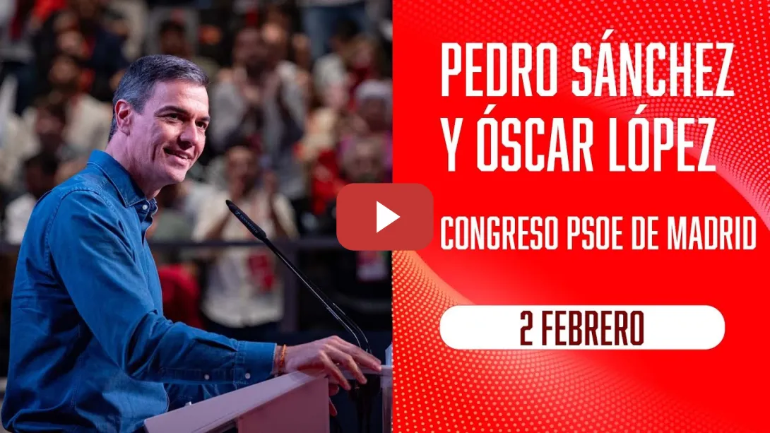 Embedded thumbnail for Pedro Sánchez y Óscar López clausuran el 15º Congreso PSOE de Madrid