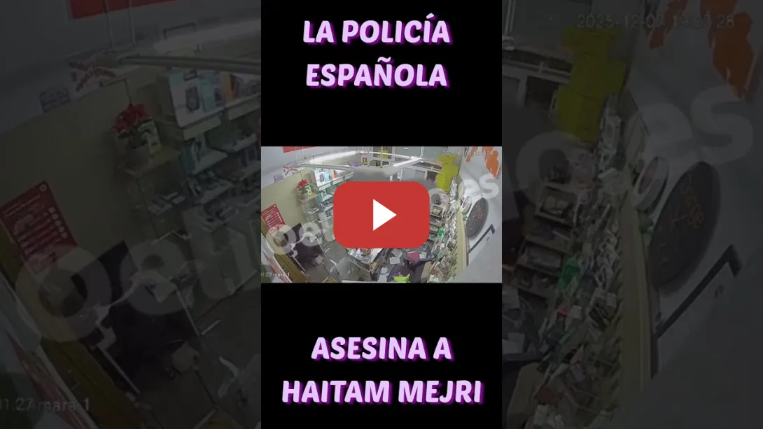 Embedded thumbnail for LA POLICÍA ESPAÑOLA ASESINA HAITAM MEJRI