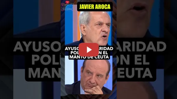 Embedded thumbnail for Ayuso es una temeridad como política, Javier Aroca. Que suelte el manto de Ceuta