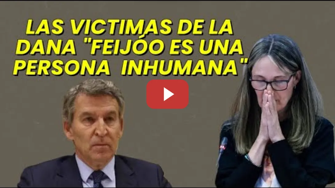 Embedded thumbnail for Las Victimas de la Dana hablan del Miserable de Feijóo