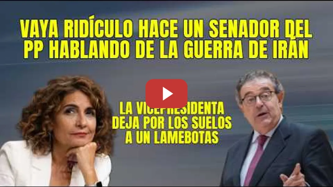 Embedded thumbnail for María Jesús Montero deja en ridículo a un Senador del PP que demuestra su ignorancia de lo que habla