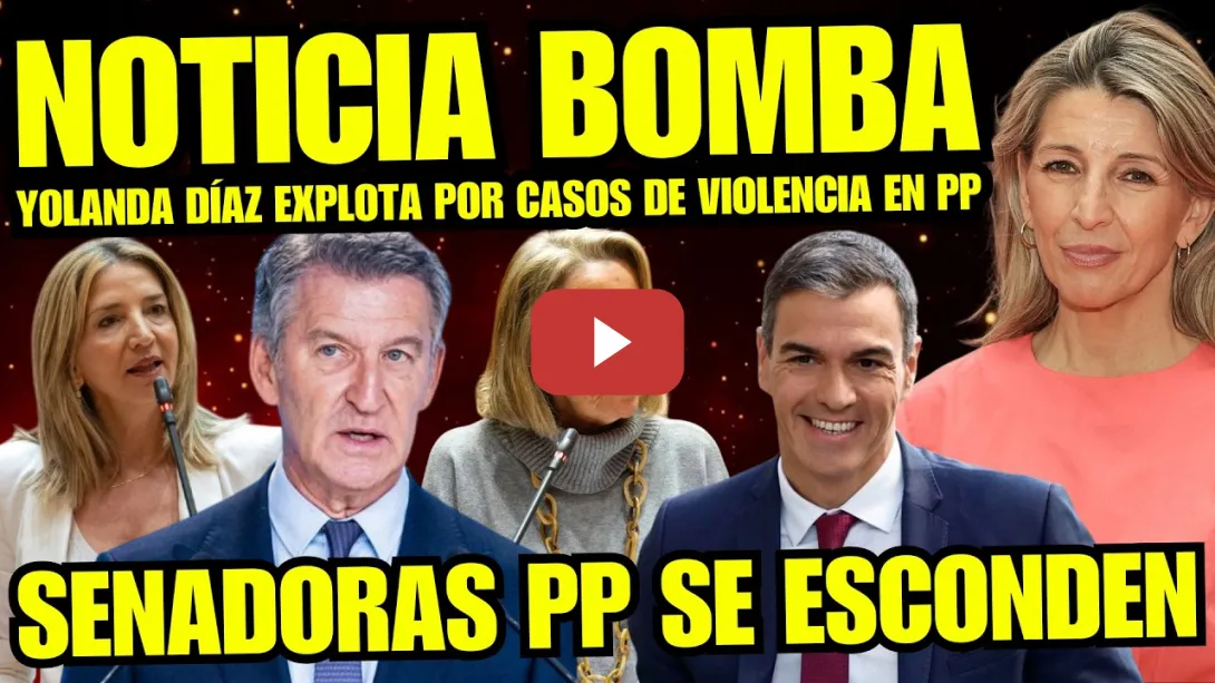 Embedded thumbnail for YOLANDA DÍAZ HACE TEMBLAR A SENADORAS DEL PP POR CASOS DE VIOLENCIA "PP LA MAYOR ESCORIA DE ESPAÑA"