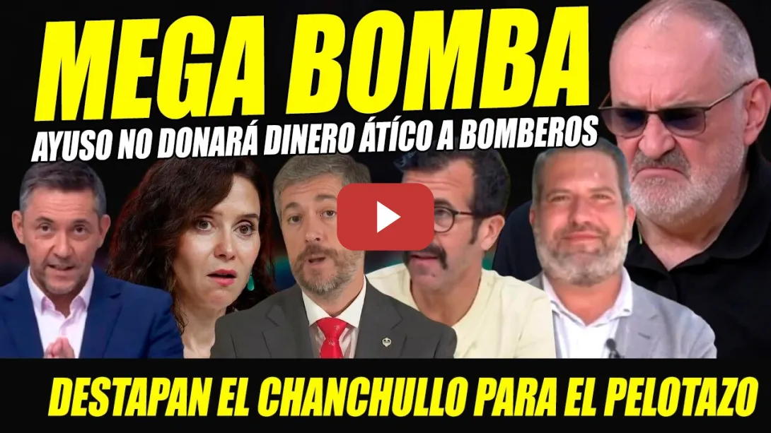Embedded thumbnail for BOMBAZO: AYUSO NO DONARÁ EL DINERO DEL ÁTICO A LOS BOMBEROS. DESTAPAN CHANCHULLO PARA PELOTAZO