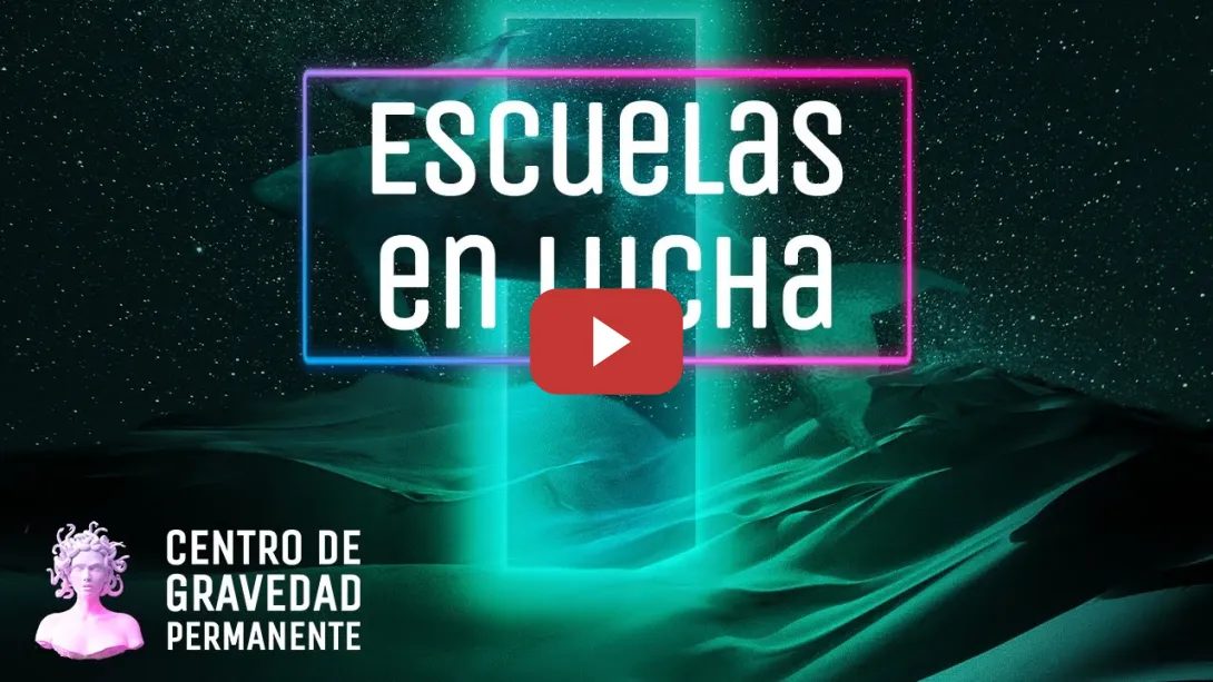 Embedded thumbnail for Escuelas en Lucha | CENTRO DE GRAVEDAD PERMANENTE