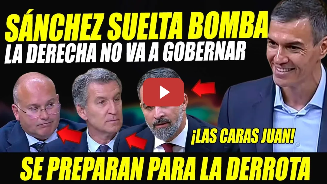 Embedded thumbnail for PEDRO SÁNCHEZ SUELTA BOMBA: LA DERECHA NO VA A GOBERNAR. HUMILLACIÓN MÁXIMA A ABASCAL Y A FEIJÓO