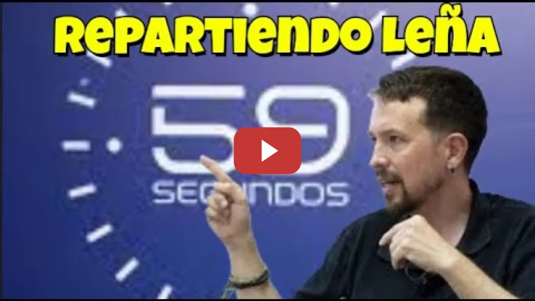 Embedded thumbnail for Pablo Iglesias repartiendo leña en 59 Segundos