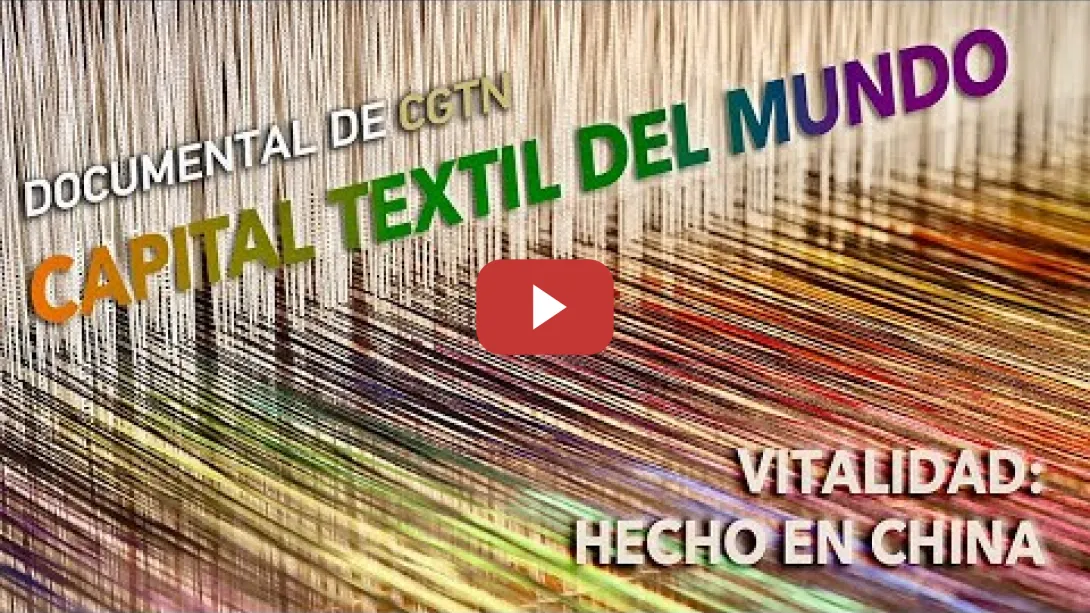 Embedded thumbnail for Vitalidad: hecho en China | Capital textil del mundo | CGTN