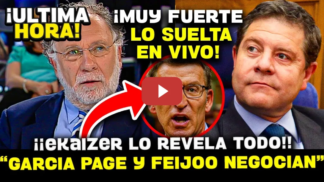 Embedded thumbnail for 💥¡¡BOMBAZO DE EKAIZER!! REVELA PACTO SECRETO ENTRE GARCÍA-PAGE Y FEIJÓO A ESPALDAS DE SÁNCHEZ