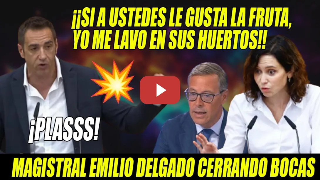 Embedded thumbnail for EMILIO DELGADO ARRASA a Ayuso y COMPINCHES- ¡Si les gusta la FRUTA, yo me LAVO en sus HUERTOS!