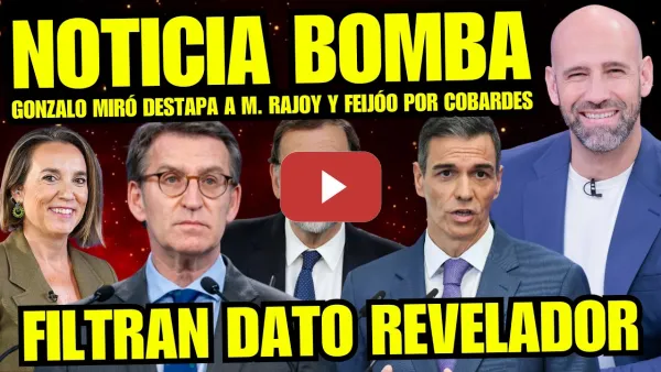 Embedded thumbnail for GONZALO MIRÓ SUELTA BOMBAZO "DESTAPA FALSO RELATO A FEIJÓO Y M. RAJOY" SE RÍEN DE LOS ESPAÑOLES