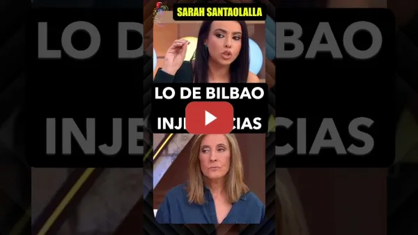 Embedded thumbnail for Sarah Santaolalla, lo de Bilbao son injerencias y beneficia a la extrema derecha.