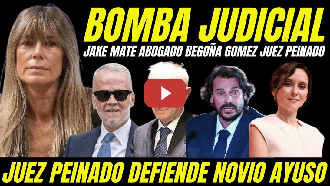 Embedded thumbnail for JAKE MATE ABOGADO BEGOÑA GÓMEZ AL JUEZ PEINADO "SOBORNADO POR AYUSO PARA SALVAR NOVIO CORRUPCIÓN"