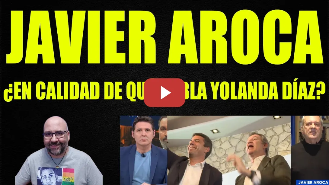 Embedded thumbnail for Javier Aroca, ¿En calidad de qué habla Yolanda Díaz?
