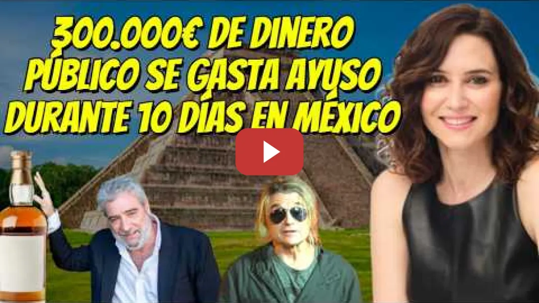 Embedded thumbnail for 300.000€ de dinero público para las vacaciones de Ayuso en México durante 10 días