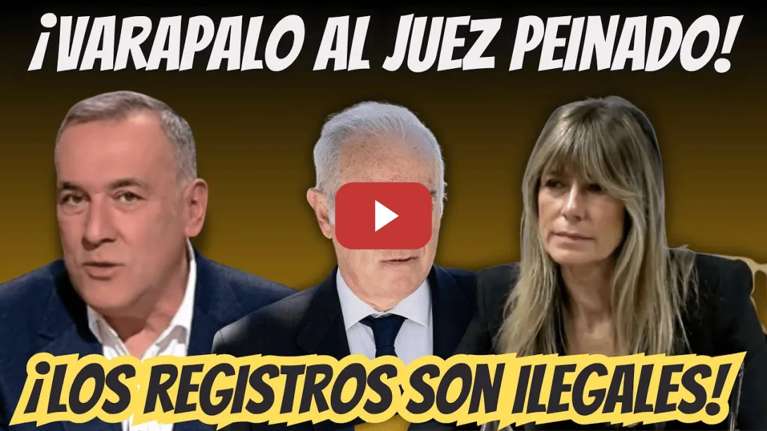 Embedded thumbnail for VARAPALO BRUTAL al Juez Peinado - INVESTIGACIÓN a Begoña Gómez -  ACTUACIÓN ILEGAL