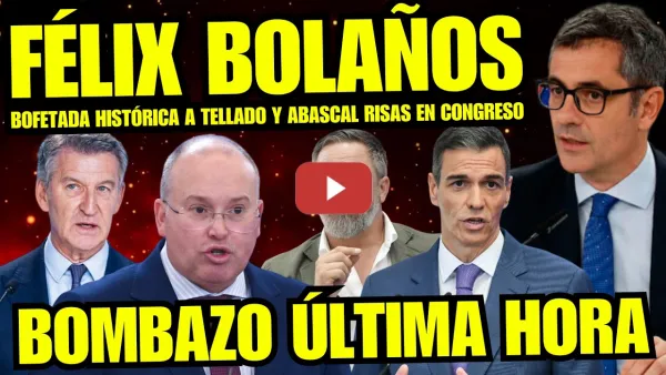 Embedded thumbnail for FÉLIX BOLAÑOS ESTALLA EN EL CONGRESO “MIGUEL TELLADO Y ABASCAL RECIBEN BOFETADA HISTÓRICA” RIDÍCULOS