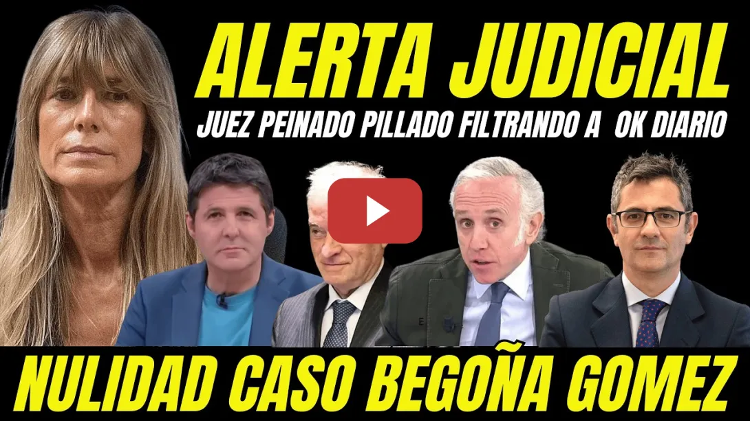 Embedded thumbnail for PIDEN NULIDAD CASO BEGOÑA GÓMEZ "JUEZ PEINADO PILLADO FILTRANDO INFORMACIÓN A OK DIARIO"