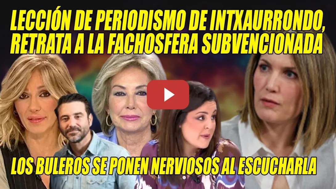 Embedded thumbnail for Intxaurrondo PROVOCA la RABIA de Ana Rosa💪 Ridículo de  Ketty Garat🤦‍♂️¡LECCIÓN a la FACHOSFERA!
