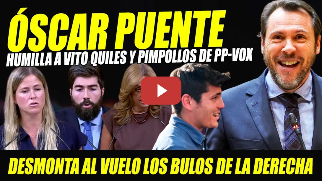 Embedded thumbnail for ÓSCAR PUENTE INFALIBLE HUMILLA A VITO QUILES Y PIMPOLLOS DE PP Y VOX TRAS PILLAR SUS MENTIRAS