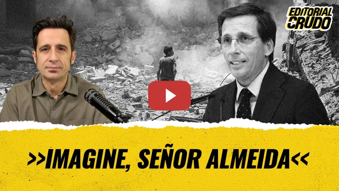 Embedded thumbnail for &quot;Imagine, Señor Almeida&quot; #editorialcrudo #almeida #pp #israel #palestina #gaza