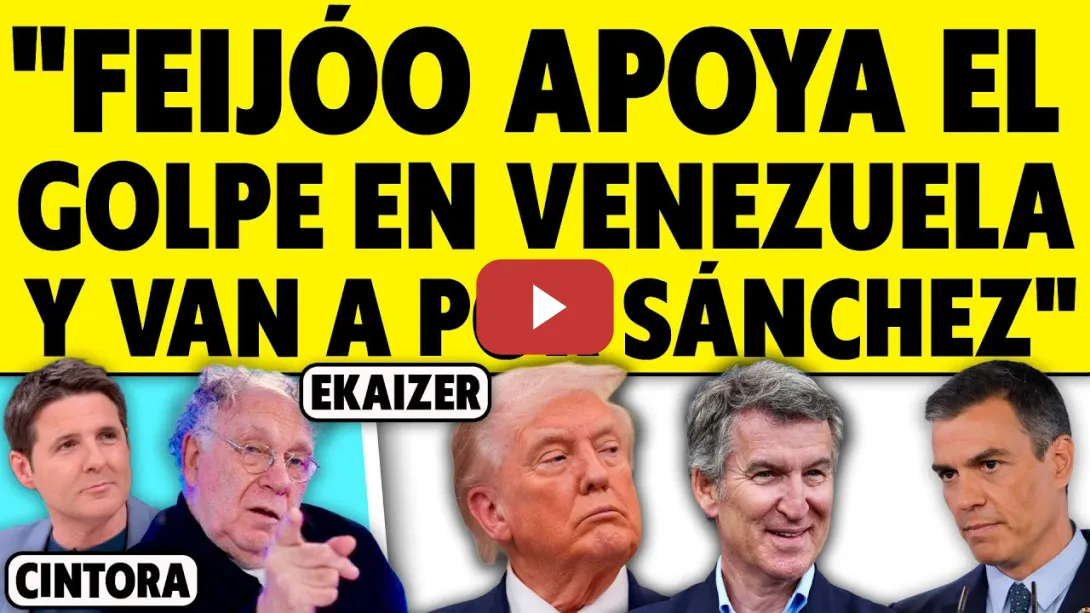 Embedded thumbnail for EKAIZER: "FEIJÓO Y ABASCAL VEN EN EL GOLPE A VENEZUELA UNA OPORTUNIDAD CONTRA SÁNCHEZ"