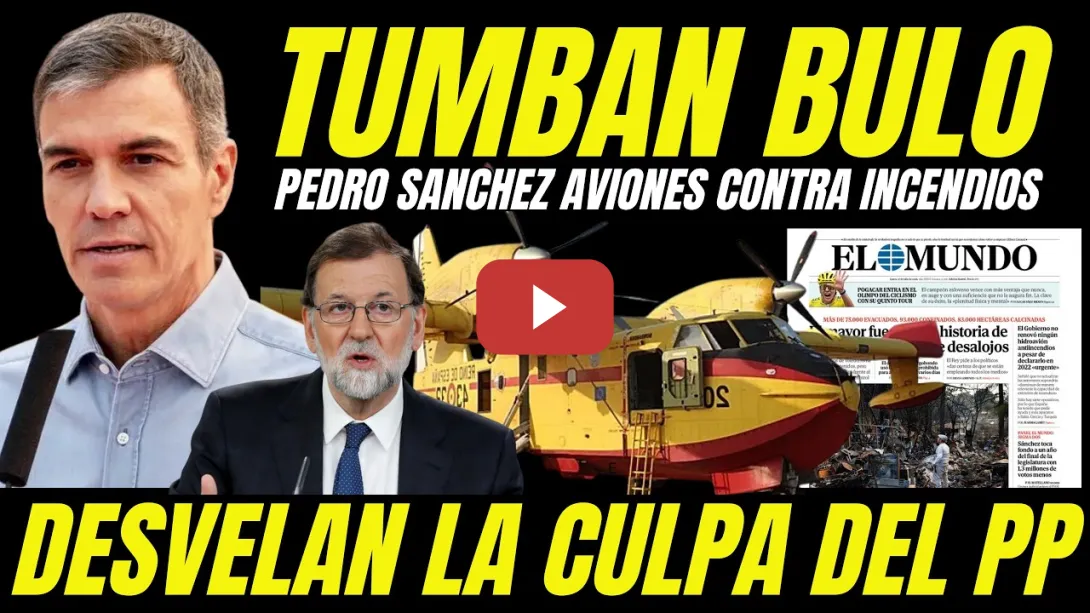 Embedded thumbnail for DESTAPAN CULPA DEL PP FALTA AVIONES LUCHA CONTRA INCENDIOS Y TUMBAN BULO CONTRA PEDRO SANCHEZ