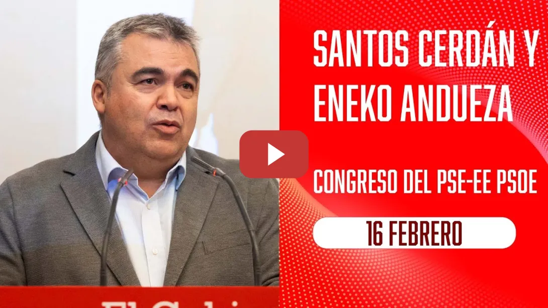 Embedded thumbnail for Santos Cerdán y Eneko Andueza clausuran el Congreso de PSE-EE