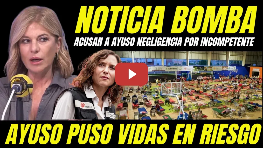 Embedded thumbnail for ACUSAN A AYUSO DE NEGLIGENCIA CRIMINAL POR HABER PODIDO PROVOCAR DECENAS DE MUERTOS POR INCOMPETENTE
