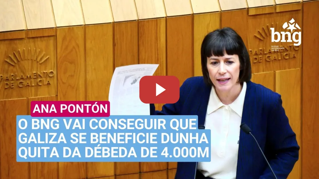 Embedded thumbnail for Ana Pontón: «o BNG vai conseguir que Galiza se beneficie dunha quita da débeda de 4.000 M €»