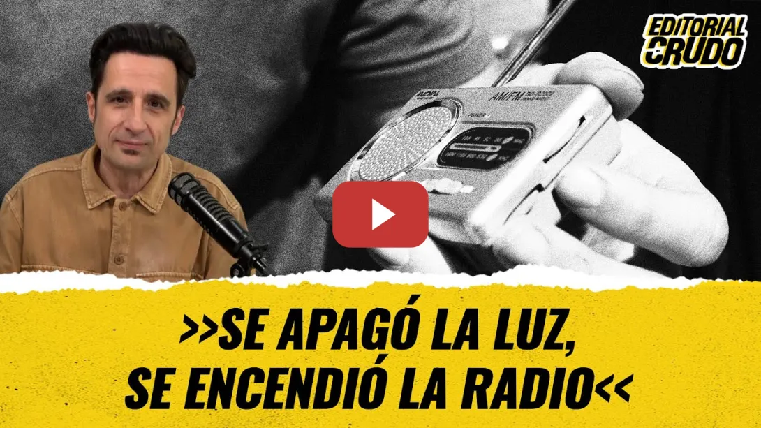 Embedded thumbnail for &quot;Se apagó la luz, se encendió la radio&quot; #editorialcrudo