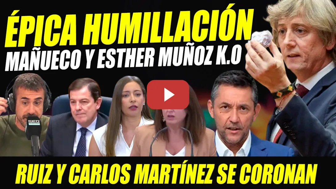 Embedded thumbnail for HUMILLACIÓN MÁXIMA A MAÑUECO Y ESTHER MUÑOZ. ÉPICOS CARLOS MARTÍNEZ Y JAVIER RUIZ.PRIORIDAD NACIONAL