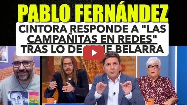 Embedded thumbnail for Jesús Cintora responde junto a Pablo Fernández a "las campañitas en Redes Sociales por lo de Belarra