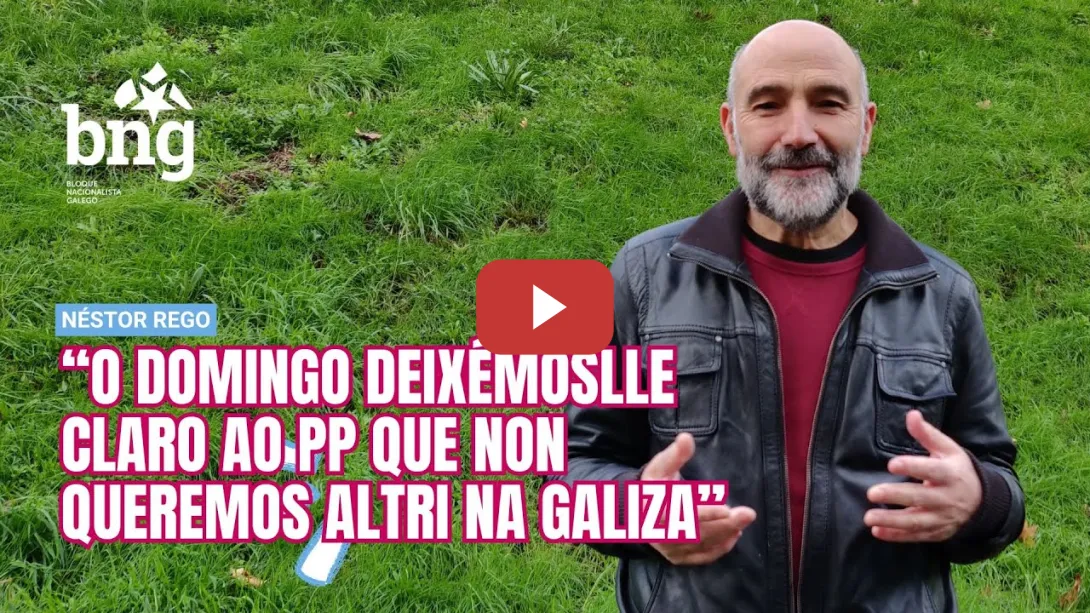 Embedded thumbnail for Néstor Rego «O domingo deixémoslle claro ao PP que non queremos ALTRI na Galiza»