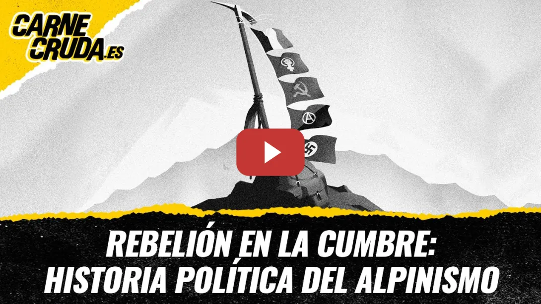 Embedded thumbnail for T12x36 - Rebelión en la cumbre: historia política del alpinismo (CARNE CRUDA)