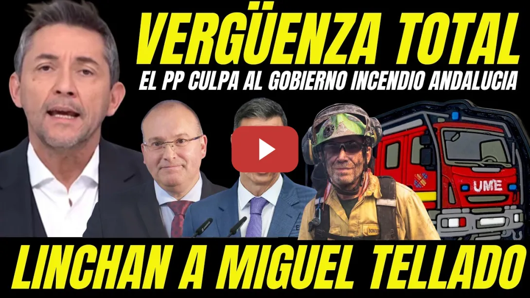 Embedded thumbnail for LINCHAN A MIGUEL TELLADO POR CULPAR A PEDRO SÁNCHEZ  INCENDIO EN ANDALUCÍA Y NO ENVIAR MEDIOS