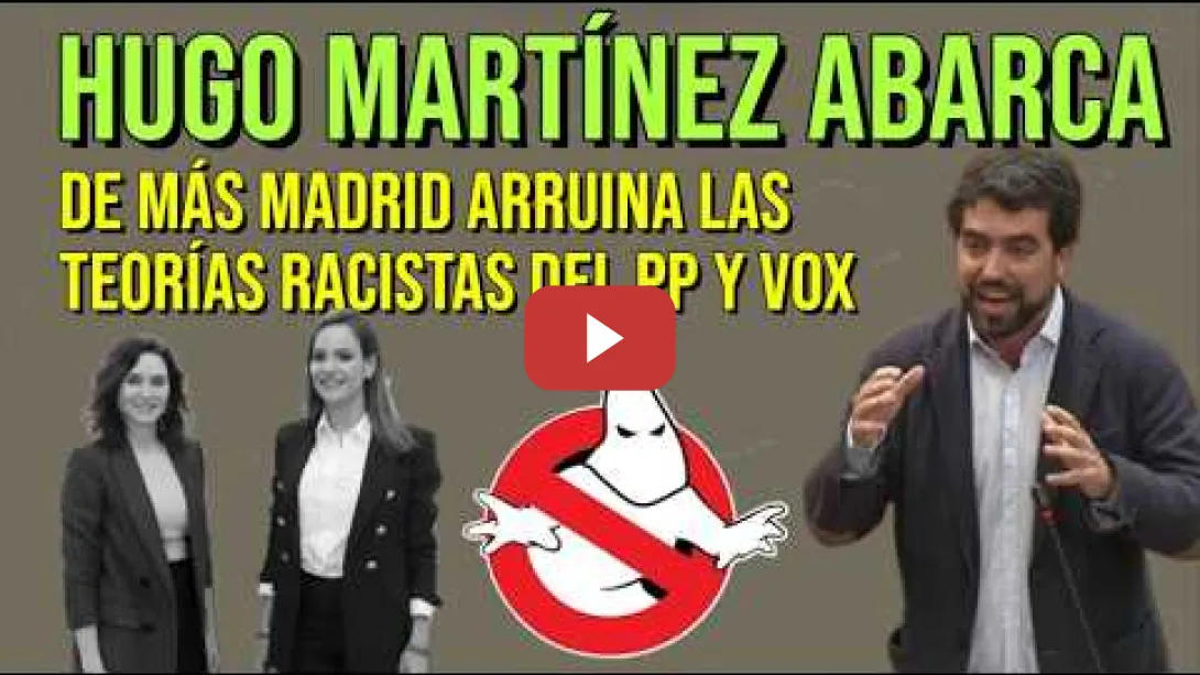 Embedded thumbnail for Hugo Martínez Abarca de MÁS MADRID, arruina las teorías racistas del PP VOX